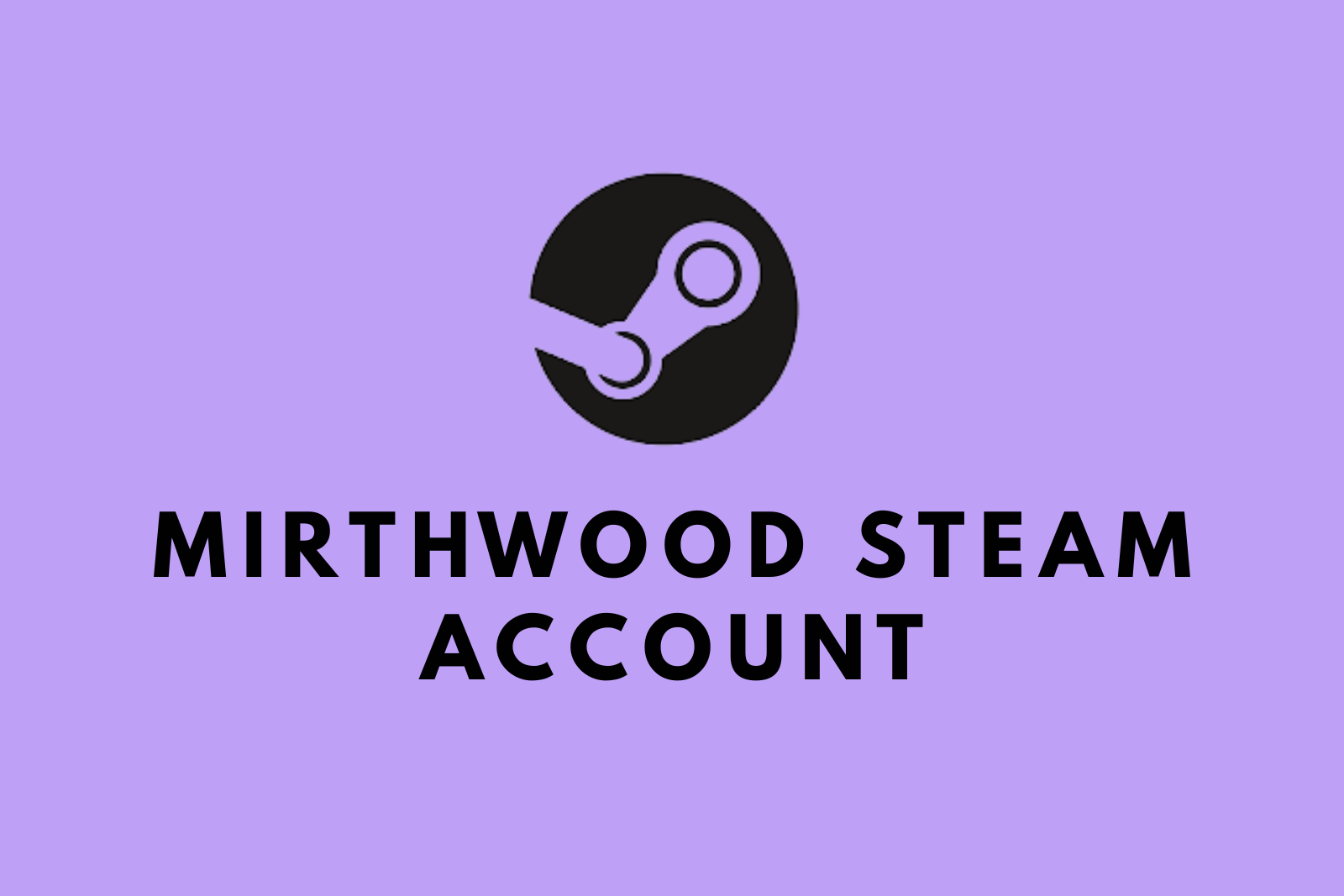 Mirthwood Steam Account | New Account | Original Email | 0 Hours Played | Fast Delivery Slide 1