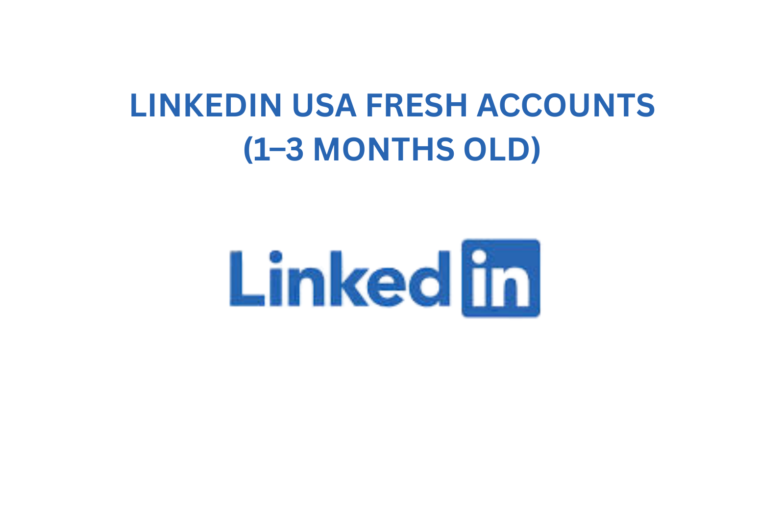 LinkedIn USA Fresh Accounts (1–3 Months Old) 🇺🇸 | Private | Full Access + Email | Instant Delivery