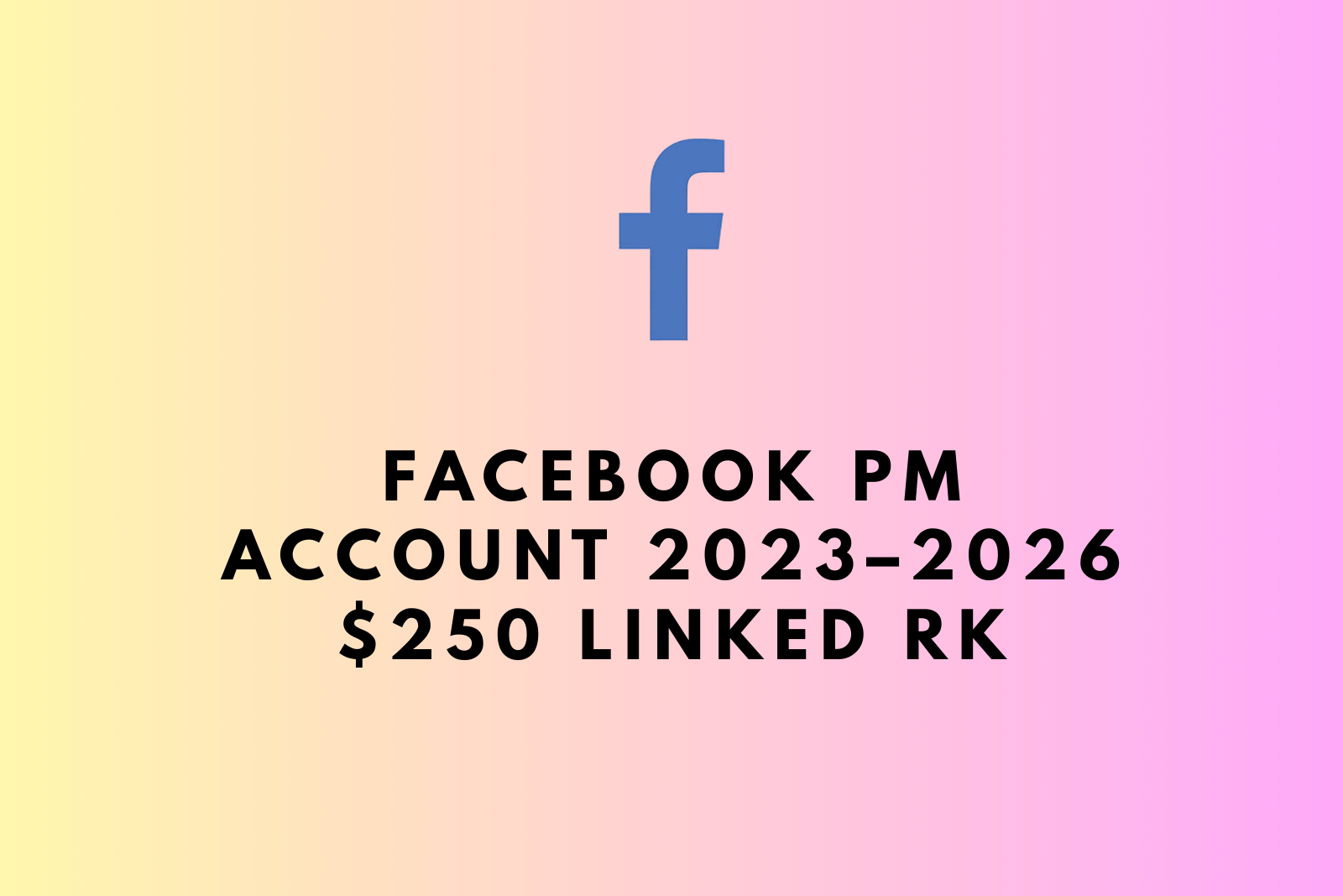 Facebook PM Account 2023–2026 | $250 Linked RK | Full Access | Country Changeable | Fast Delivery