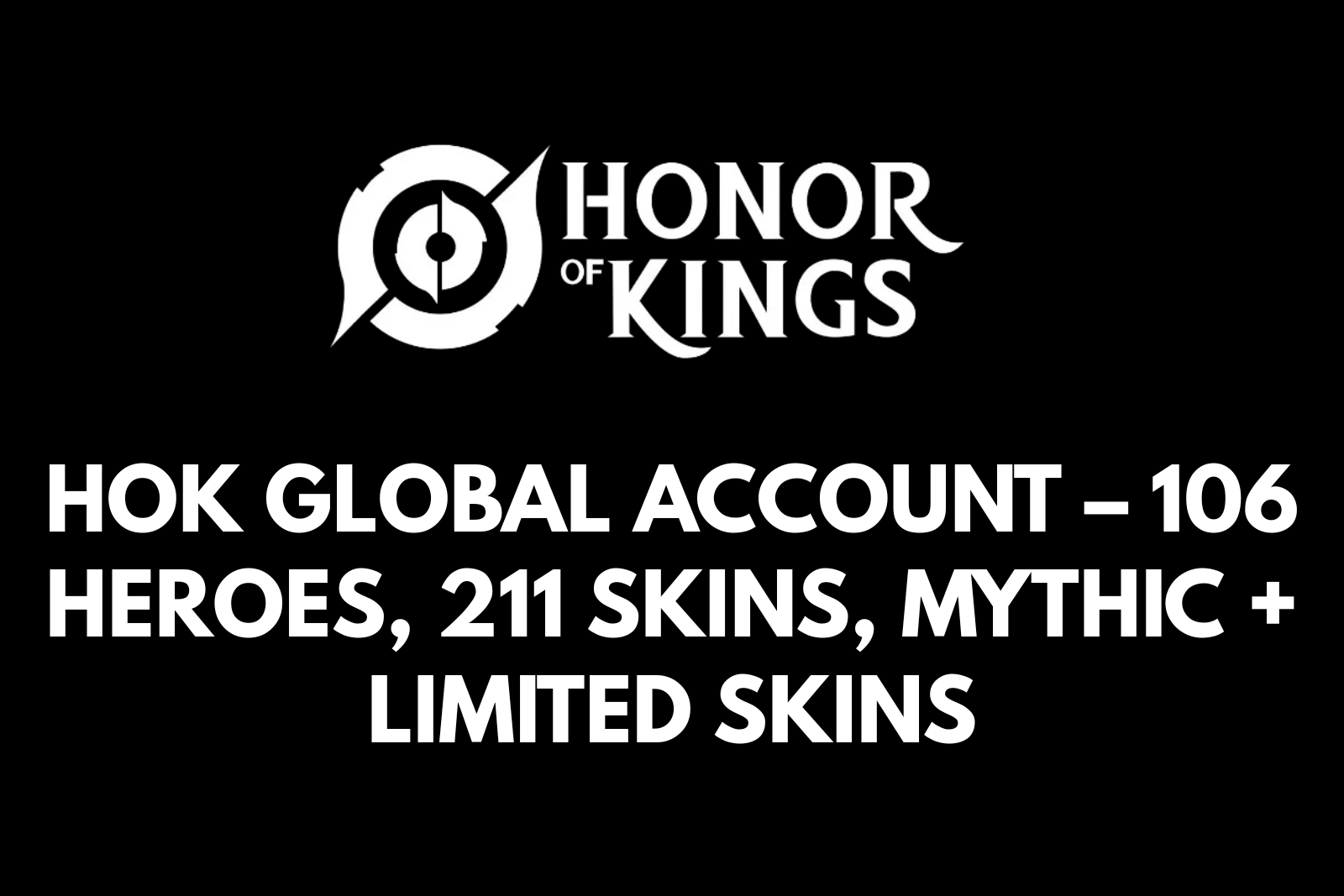 HOK Global Account – 106 Heroes, 211 Skins, Mythic + Limited Skins