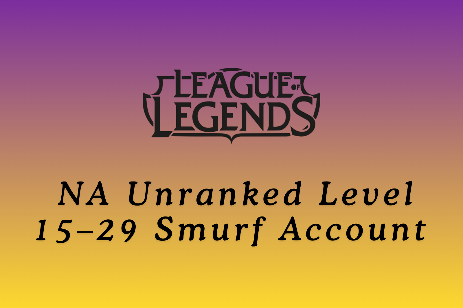 NA Unranked Level 15–29 Smurf Account | Full Access | Changeable Email Slide 1