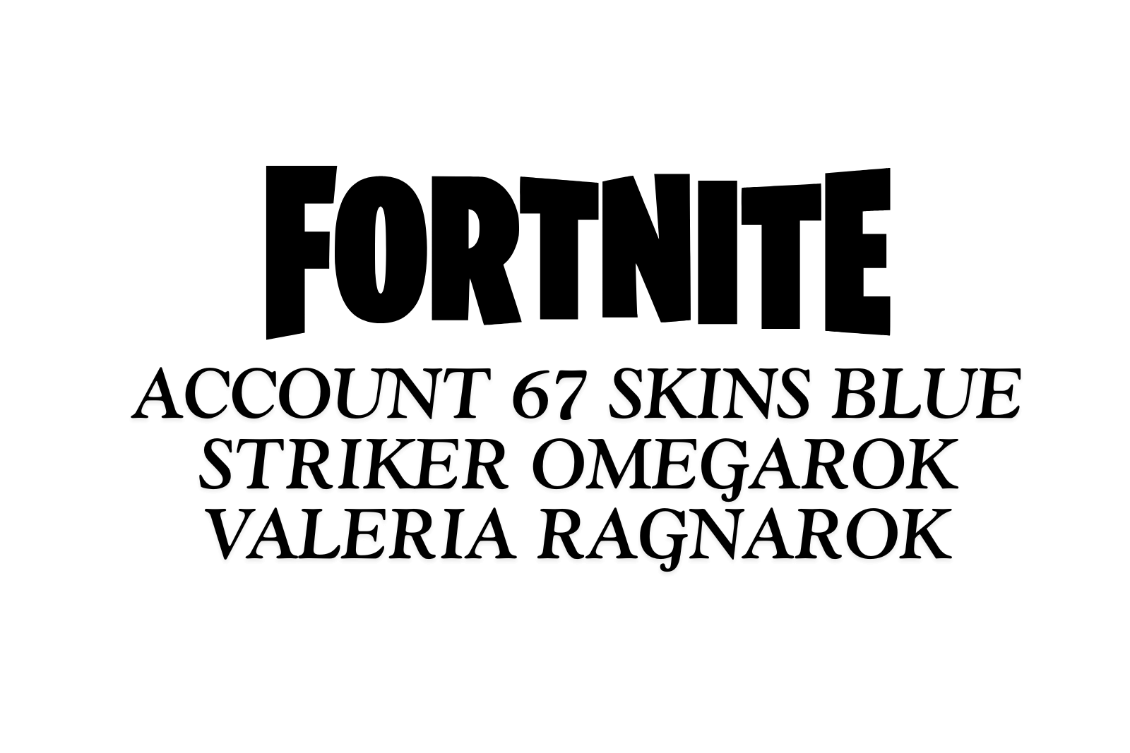 Fortnite Account | 67 Skins | Blue Striker | Omegarok | Valeria | Ragnarok | Full Access Slide 1