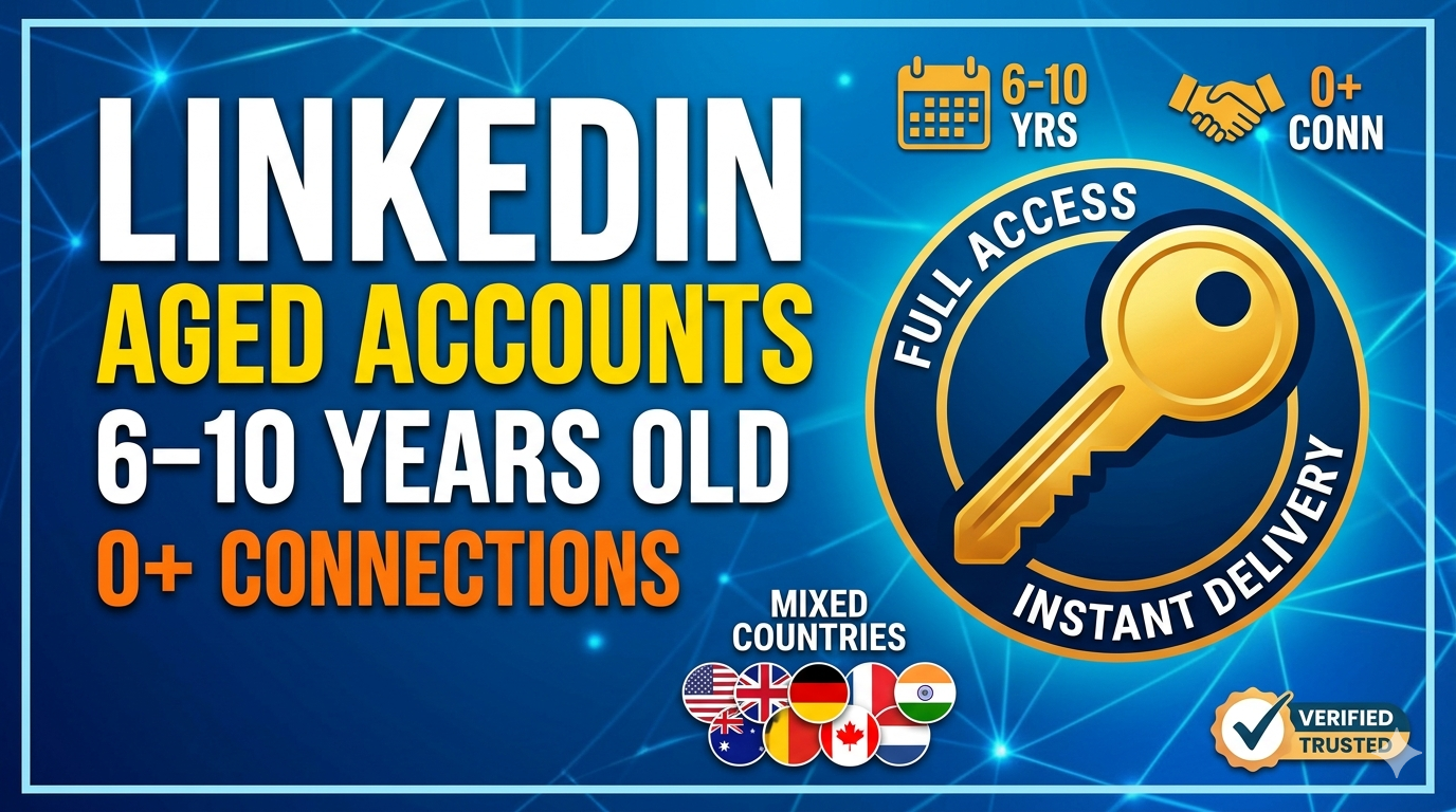 LinkedIn Aged Accounts (6–10 Years) - 0+ Connections - Mixed Countries