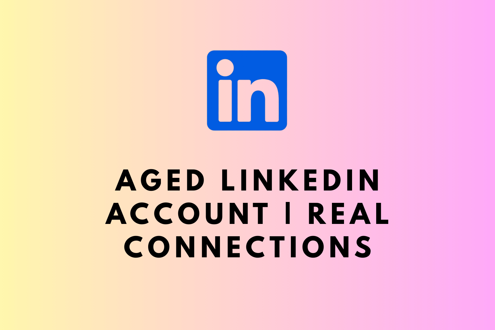 Buy Aged LinkedIn Account | Real Connections + Email Access | PE2P